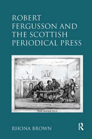 Robert Fergusson and the Scottish Periodical Press de Rhona Brown