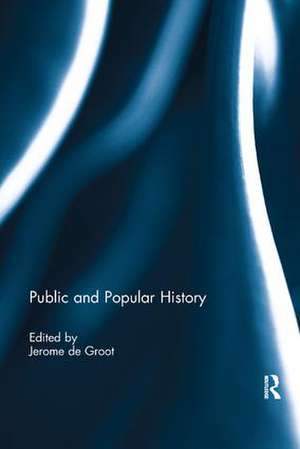 Public and Popular History de Jerome De Groot