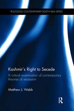 Kashmir's Right to Secede: A Critical Examination of Contemporary Theories of Secession de Matthew J. Webb