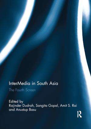 InterMedia in South Asia: The Fourth Screen de Rajinder Dudrah