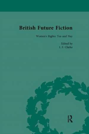 British Future Fiction, 1700-1914, Volume 4 de I F Clarke