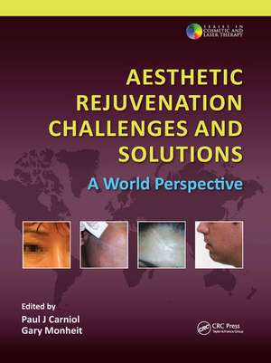 Aesthetic Rejuvenation Challenges and Solutions: A World Perspective de Paul J. Carniol