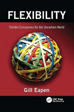 Flexibility: Flexible Companies for the Uncertain World de Gill Eapen