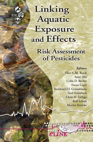 Linking Aquatic Exposure and Effects: Risk Assessment of Pesticides de Theo C. Brock