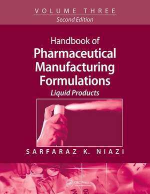 Handbook of Pharmaceutical Manufacturing Formulations: Volume Three, Liquid Products de Sarfaraz K. Niazi