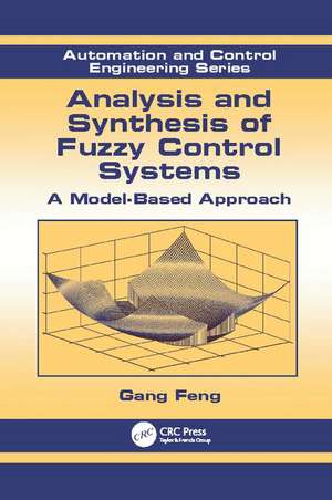 Analysis and Synthesis of Fuzzy Control Systems: A Model-Based Approach de Gang Feng