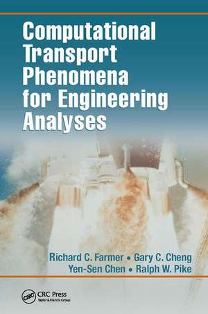 Computational Transport Phenomena for Engineering Analyses de Richard C. Farmer