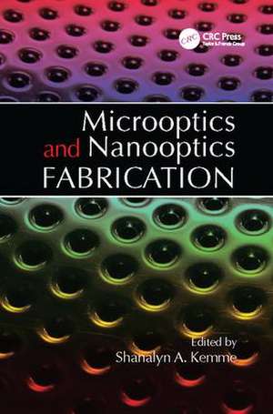 Microoptics and Nanooptics Fabrication de Shanalyn Kemme