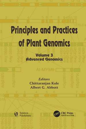 Principles and Practices of Plant Genomics, Volume 3: Advanced Genomics de Chittaranjan Kole