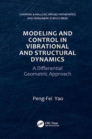 Modeling and Control in Vibrational and Structural Dynamics: A Differential Geometric Approach de Peng-Fei Yao