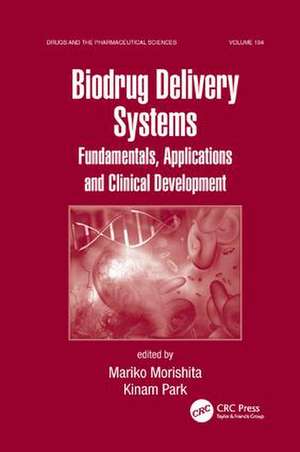 Biodrug Delivery Systems: Fundamentals, Applications and Clinical Development de Mariko Morishita