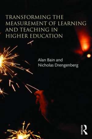 Transforming the Measurement of Learning and Teaching in Higher Education de Alan Bain