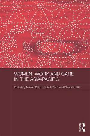 Women, Work and Care in the Asia-Pacific de Marian Baird