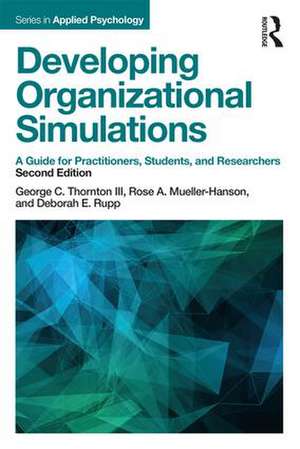 Developing Organizational Simulations: A Guide for Practitioners, Students, and Researchers de George C. Thornton III