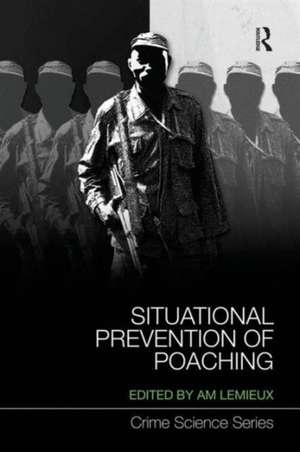 Situational Prevention of Poaching de Andrew Lemieux