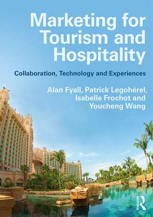 Marketing for Tourism and Hospitality: Collaboration, Technology and Experiences de Alan Fyall