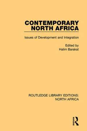 Contemporary North Africa: Issues of Development and Integration de Halim Barakat