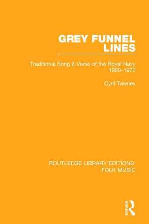 Grey Funnel Lines: Traditional Song & Verse of the Royal Navy 1900-1970 de Cyril Tawney