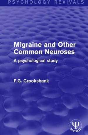 Migraine and Other Common Neuroses: A Psychological Study de F.G. Crookshank