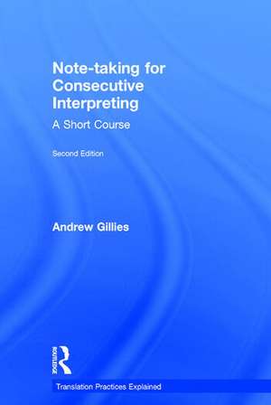 Note-taking for Consecutive Interpreting: A Short Course de Andrew Gillies