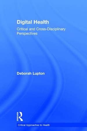 Digital Health: Critical and Cross-Disciplinary Perspectives de Deborah Lupton