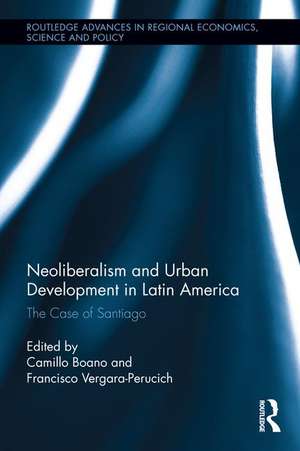 Neoliberalism and Urban Development in Latin America: The Case of Santiago de Camillo Boano