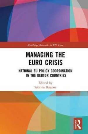 Managing the Euro Crisis: National EU policy coordination in the debtor countries de Sabrina Ragone