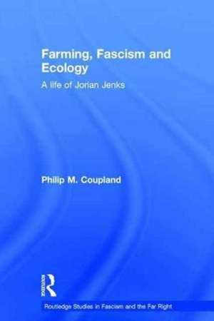 Farming, Fascism and Ecology: A life of Jorian Jenks de Philip Coupland