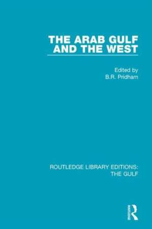 The Arab Gulf and the West de B. R. Pridham