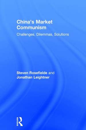 China’s Market Communism: Challenges, Dilemmas, Solutions de Steven Rosefielde