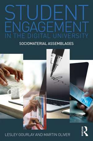 Student Engagement in the Digital University: Sociomaterial Assemblages de Lesley Gourlay