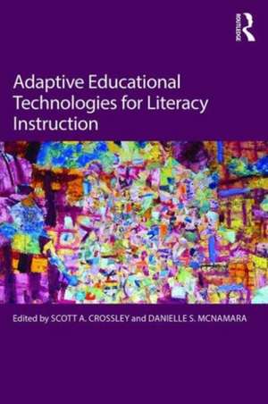 Adaptive Educational Technologies for Literacy Instruction de Scott A. Crossley