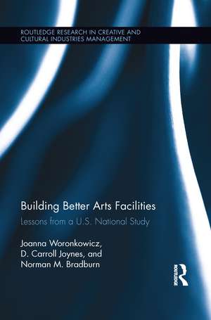 Building Better Arts Facilities: Lessons from a U.S. National Study de Joanna Woronkowicz