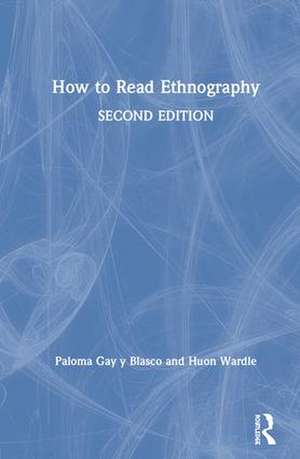 How to Read Ethnography de Paloma Gay Blasco