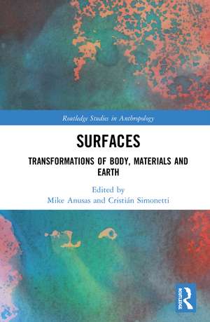 Surfaces: Transformations of Body, Materials and Earth de Mike Anusas