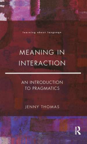 Meaning in Interaction: An Introduction to Pragmatics de JENNY A. THOMAS