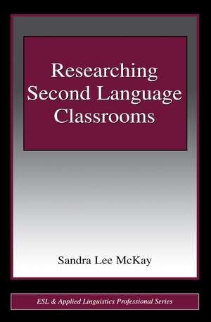 Researching Second Language Classrooms de Sandra Lee Mckay