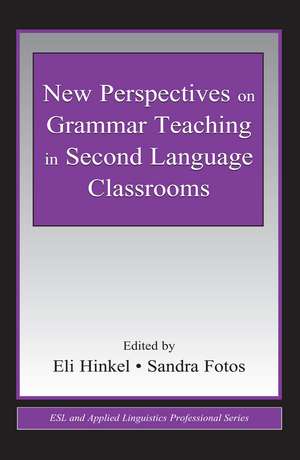 New Perspectives on Grammar Teaching in Second Language Classrooms de Eli Hinkel