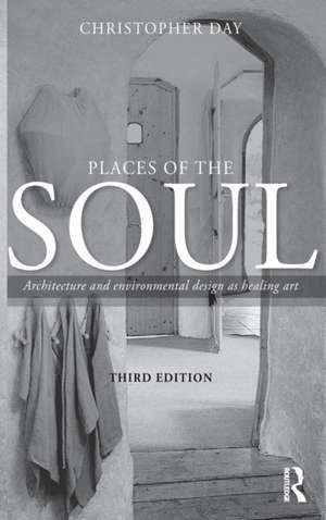 Places of the Soul: Architecture and environmental design as a healing art de Christopher Day