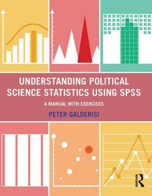 Understanding Political Science Statistics using SPSS: A Manual with Exercises de Peter Galderisi