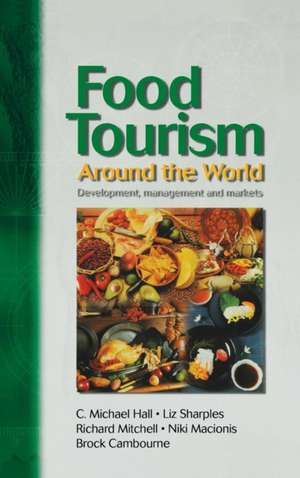 Food Tourism Around The World de C. Michael Hall