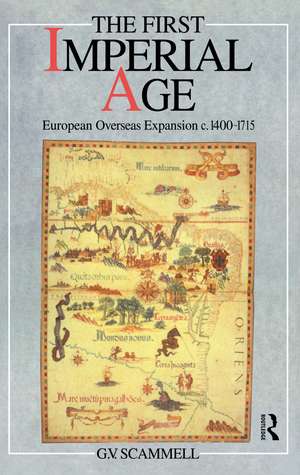 The First Imperial Age: European Overseas Expansion 1500-1715 de Geoffrey V. Scammell