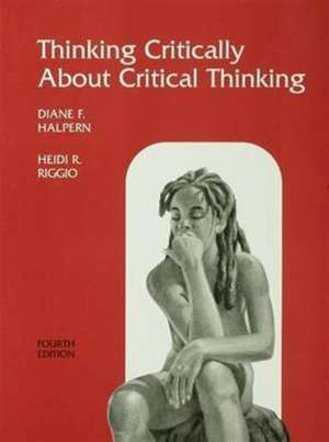 Thinking Critically About Critical Thinking: A Workbook to Accompany Halpern's Thought & Knowledge de Diane F. Halpern