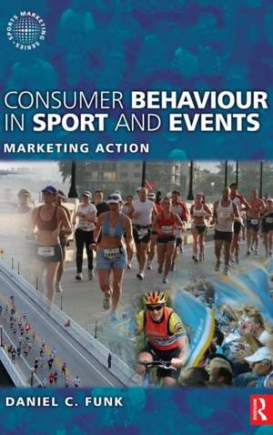 Consumer Behaviour in Sport and Events de Daniel Funk