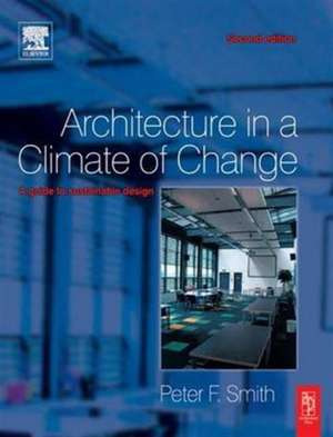 Architecture in a Climate of Change de Peter F. Smith