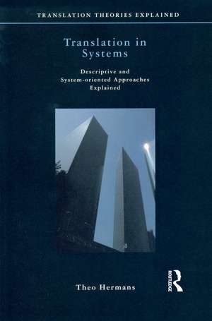 Translation in Systems: Descriptive and System-oriented Approaches Explained de Theo Hermans