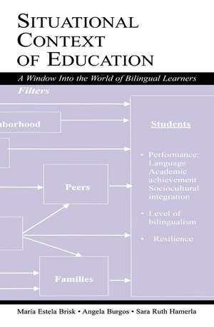 Situational Context of Education: A Window Into the World of Bilingual Learners de Mar¡a Estela Brisk