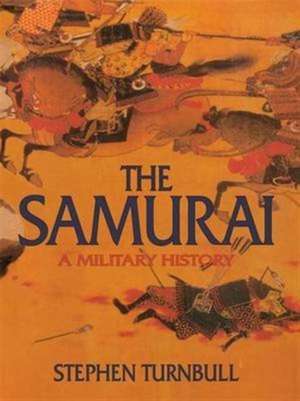 The Samurai: A Military History de Stephen Turnbull