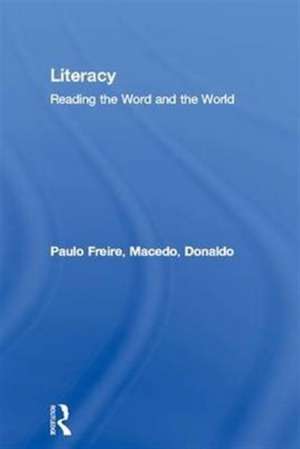 Literacy: Reading the Word and the World de Paulo Freire