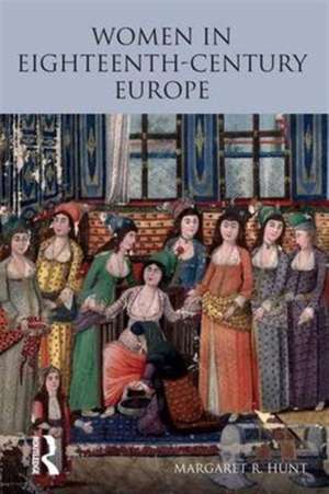 Women in Eighteenth Century Europe de Margaret Hunt